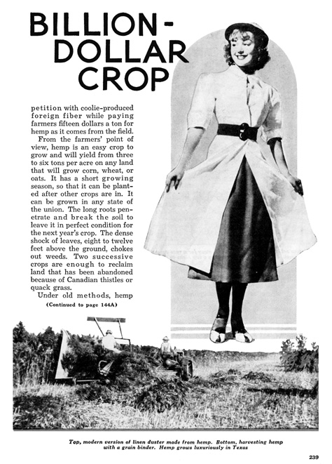 February 1938 Popular Mechanics ran an article declaring new innovations with a Hemp Decortating Machine would once again make hemp competitive calling it the 